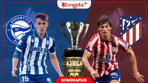 21h15 ngày 10/10: Alaves vs Atletico